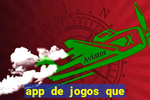 app de jogos que dao dinheiro de verdade